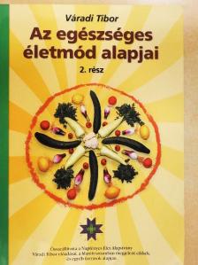 Váradi Tibor - Az egészséges életmód alapjai 2. [antikvár]
