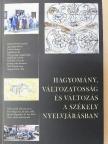 Bali János - Hagyomány, változatosság és változás a székely nyelvjárásban [antikvár]