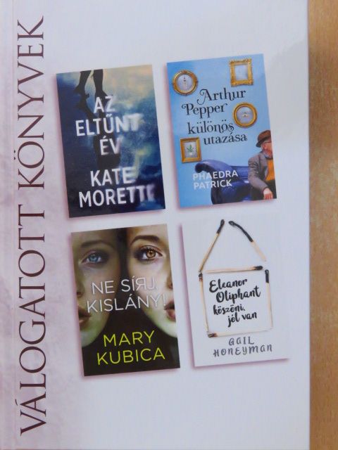 Gail Honeyman - Az eltűnt év/Arthur Pepper különös utazása/Ne sírj, kislány/Eleanor Oliphant köszöni, jól van [antikvár]