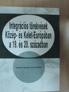 Bán D. András - Integrációs törekvések Közép- és Kelet-Európában a 19. és 20. században [antikvár]