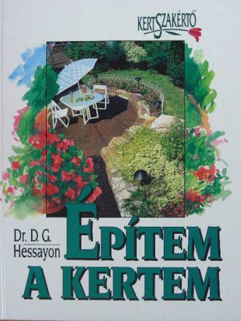 Dr. D. G. Hessayon - Építem a kertem [antikvár]