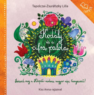 Tapolczai - Zsuráfszky Lilla - Kodály és a cirfa palota - Képes lapozó