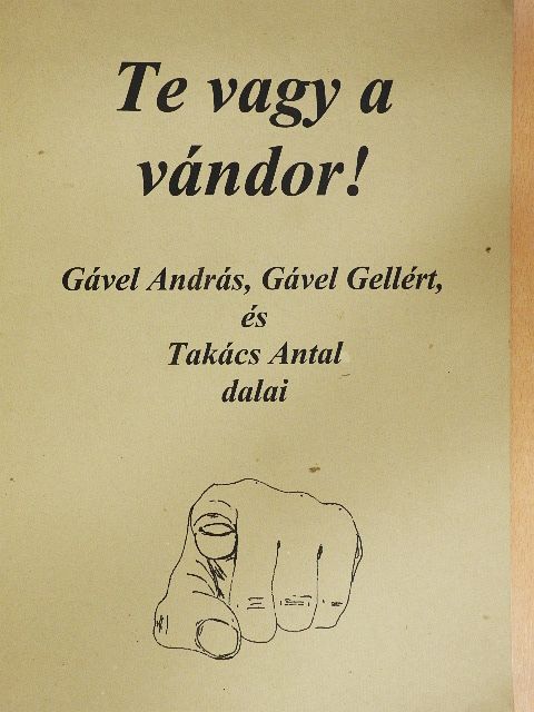 Gável Gellért - Te vagy a vándor! [antikvár]