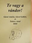 Gável Gellért - Te vagy a vándor! [antikvár]