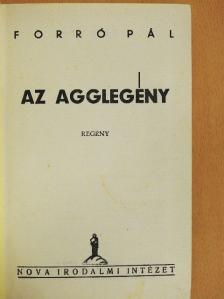 Forró Pál - Az agglegény [antikvár]