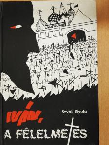 Szvák Gyula - Iván, a félelmetes [antikvár]