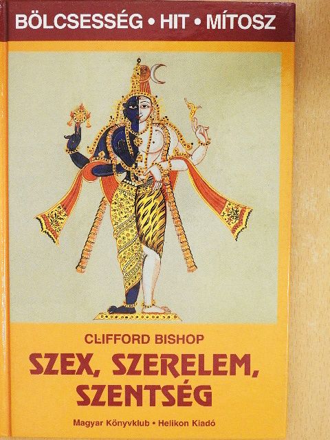 Clifford Bishop - Szex, szerelem, szentség [antikvár]