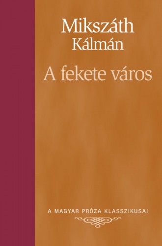 Mikszáth Kálmán - A fekete város [eKönyv: epub, mobi]