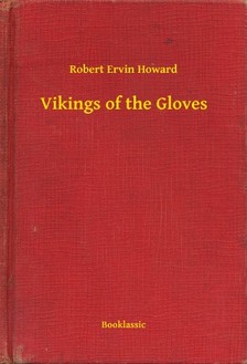 Howard Robert Ervin - Vikings of the Gloves [eKönyv: epub, mobi]