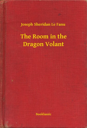 Fanu Joseph Sheridan Le - The Room in the Dragon Volant [eKönyv: epub, mobi]