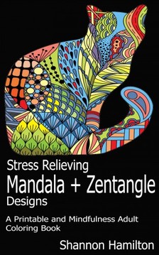 Hamilton Shannon - Stress Relieving Mandala+Zentangle Designs [eKönyv: epub, mobi]
