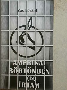 Zas Lóránt - Amerikai börtönben (is) írtam [antikvár]