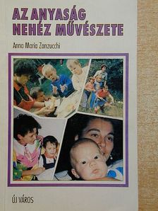 Anna Maria Zanzucchi - Az anyaság nehéz művészete [antikvár]