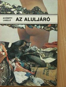 Győrffy László - Az aluljáró [antikvár]