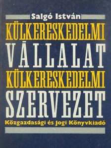 Salgó István - Külkereskedelmi vállalat, külkereskedelmi szervezet [antikvár]