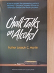 Father Joseph C. Martin - Chalk Talks on Alcohol [antikvár]