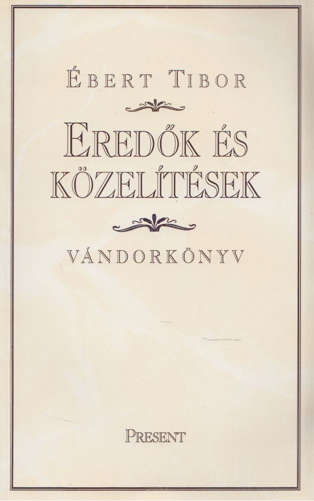 Ébert Tibor - Eredők és közelítések [antikvár]
