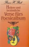 Bruno H. Bull - Heitere und besinnliche Verse fürs Poesiealbum [antikvár]