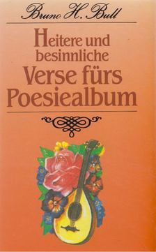 Bruno H. Bull - Heitere und besinnliche Verse fürs Poesiealbum [antikvár]