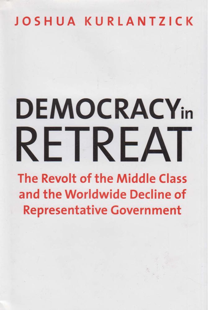 Joshua Kurlantzick - Democracy in Retreat [antikvár]