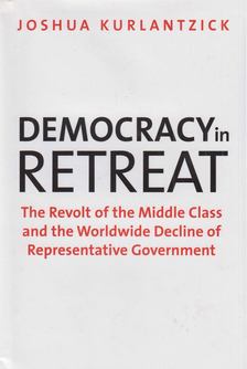 Joshua Kurlantzick - Democracy in Retreat [antikvár]