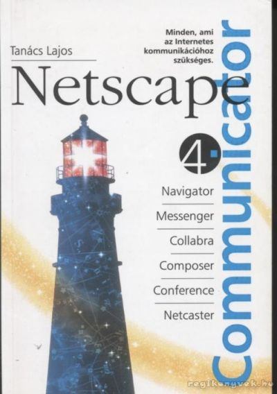 Tanács Lajos - Netscape Communicator 4.0 [antikvár]
