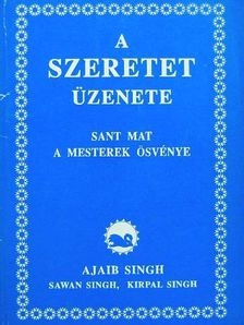 Ajaib Singh - A szeretet üzenete [antikvár]