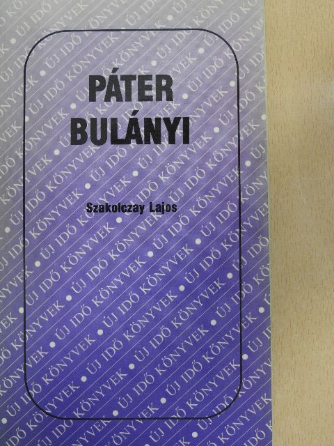 Szakolczay Lajos - Páter Bulányi [antikvár]