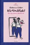 Rebecca Eckler - Kicsináltak! [antikvár]
