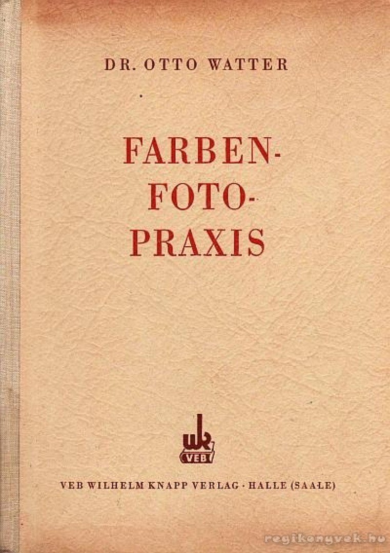 Watter, Dr. Otto - Farben-Foto-Praxis [antikvár]