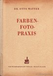 Watter, Dr. Otto - Farben-Foto-Praxis [antikvár]