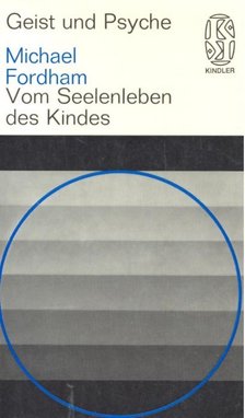 FORDHAM, MICHAEL - Geist und Psyche – Vom Seelendleben des Kindes [antikvár]