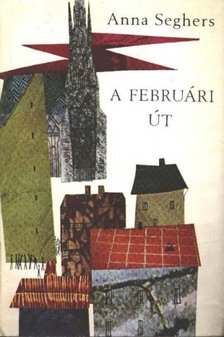 SEGHERS, ANNA - A februári út [antikvár]