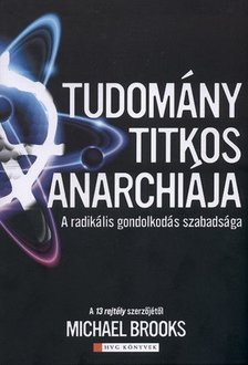 Michael Brooks - A tudomány titkos anarchiája [antikvár]