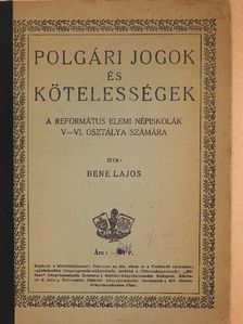 Bene Lajos - Polgári jogok és kötelességek [antikvár]
