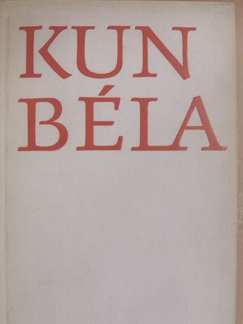 Kun Béláné - Kun Béla [antikvár]
