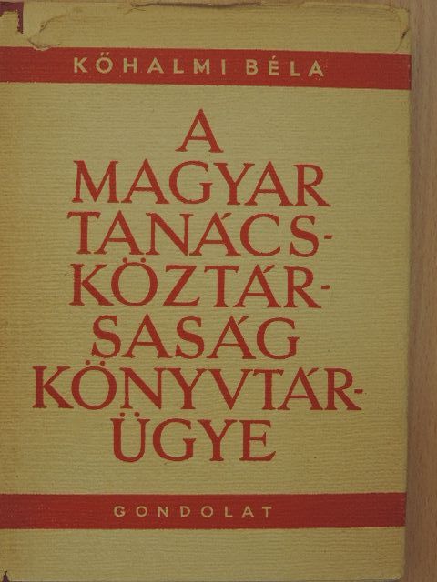 Kőhalmi Béla - A magyar Tanácsköztársaság könyvtárügye [antikvár]