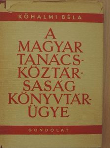 Kőhalmi Béla - A magyar Tanácsköztársaság könyvtárügye [antikvár]