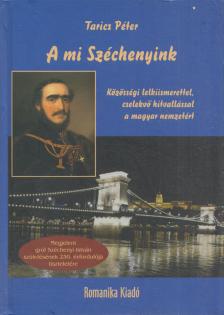 Tarics Péter - A mi Széchenyink [antikvár]