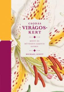 Michael Scott - Csodás virágoskert [antikvár]