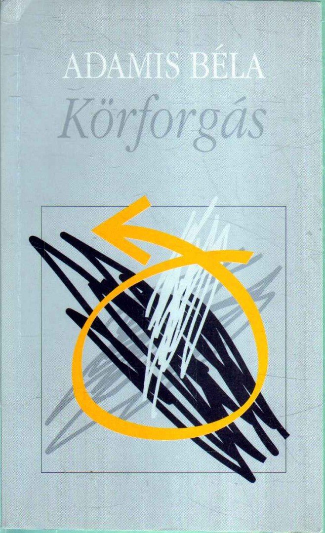 Adamis Béla - Körforgás (dedikált) [antikvár]