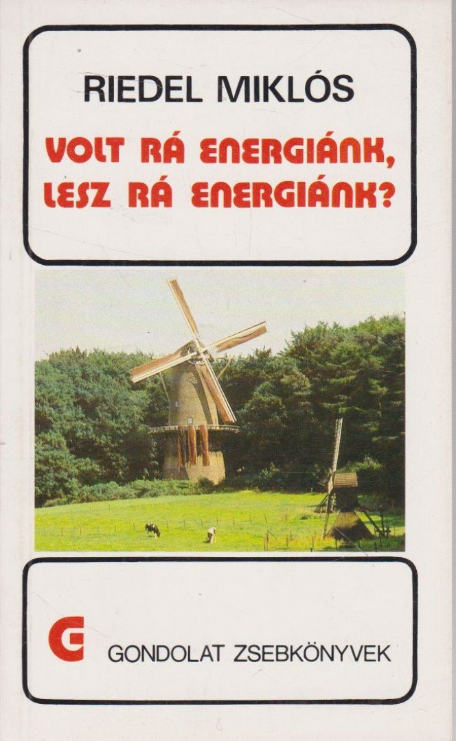 Riedel Miklós - Volt rá energiánk, lesz rá energiánk? [antikvár]