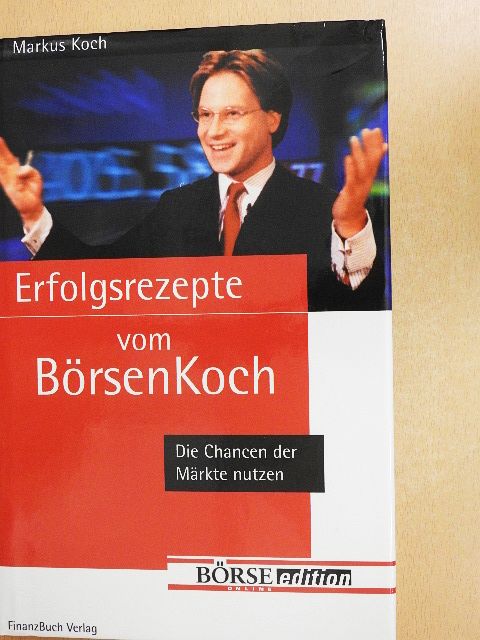 Markus Koch - Erfolgsrezepte vom BörsenKoch [antikvár]