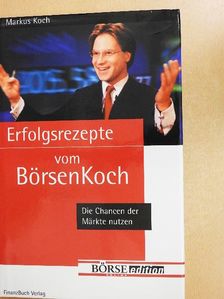 Markus Koch - Erfolgsrezepte vom BörsenKoch [antikvár]