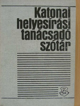 Katonai helyesírási tanácsadó szótár [antikvár]