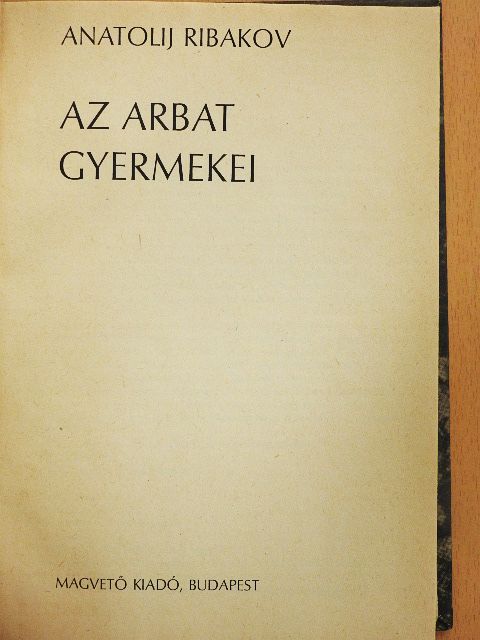 Anatolij Ribakov - Az Arbat gyermekei [antikvár]