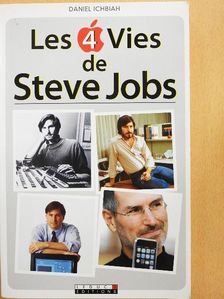 Daniel Ichbiah - Les 4 Vies de Steve Jobs [antikvár]