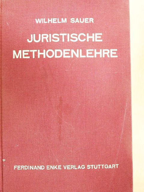 Wilhelm Sauer - Juristische Methodenlehre [antikvár]