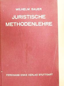 Wilhelm Sauer - Juristische Methodenlehre [antikvár]
