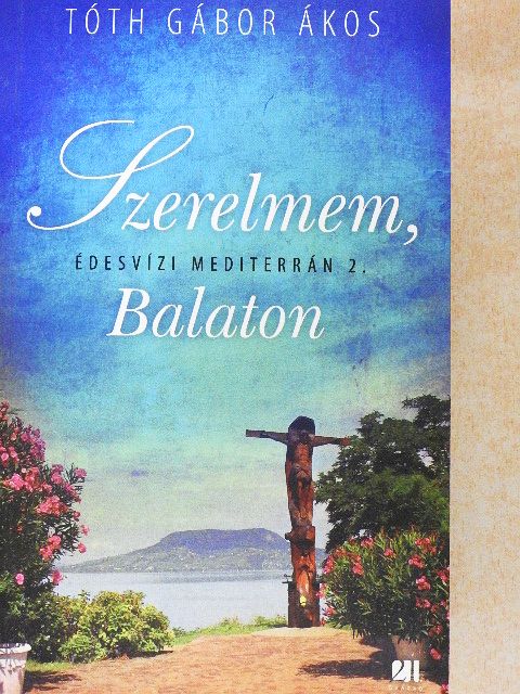 Tóth Gábor Ákos - Szerelmem, Balaton [antikvár]